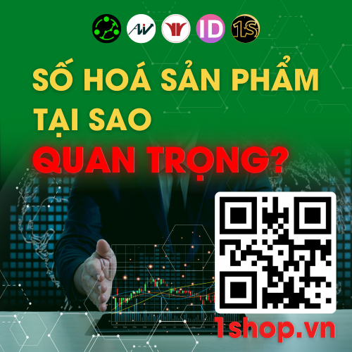 Vì Sao Số Hóa Sản Phẩm Đóng Vai Trò Quan Trọng Trong Quá Trình Chuyển Đổi Số?